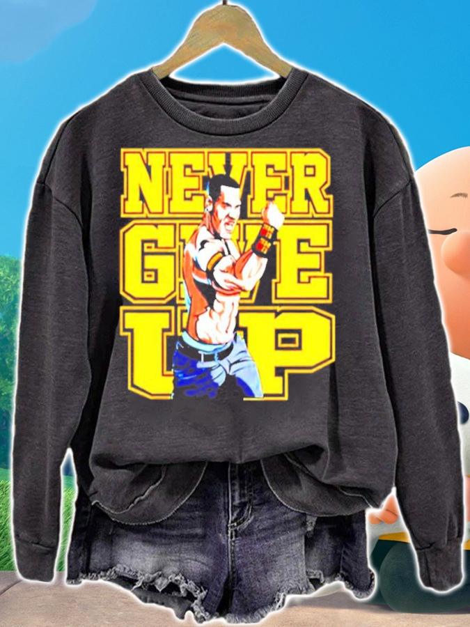 John Cena never give up shirt sweatshirt