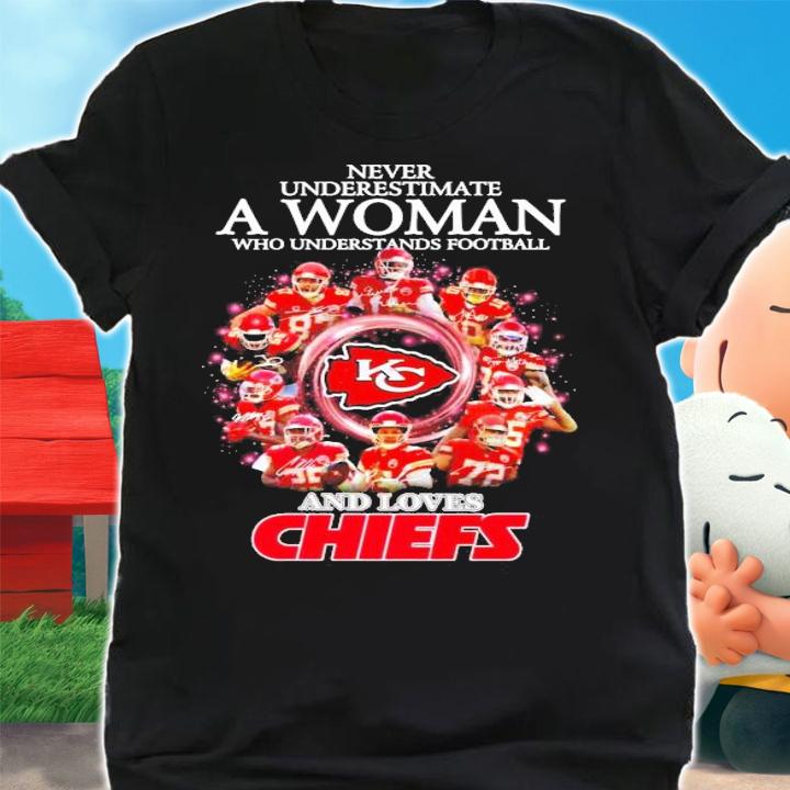Kansas City Chiefs never understimate a woman who understands football and loves Chiefs shirt shirt