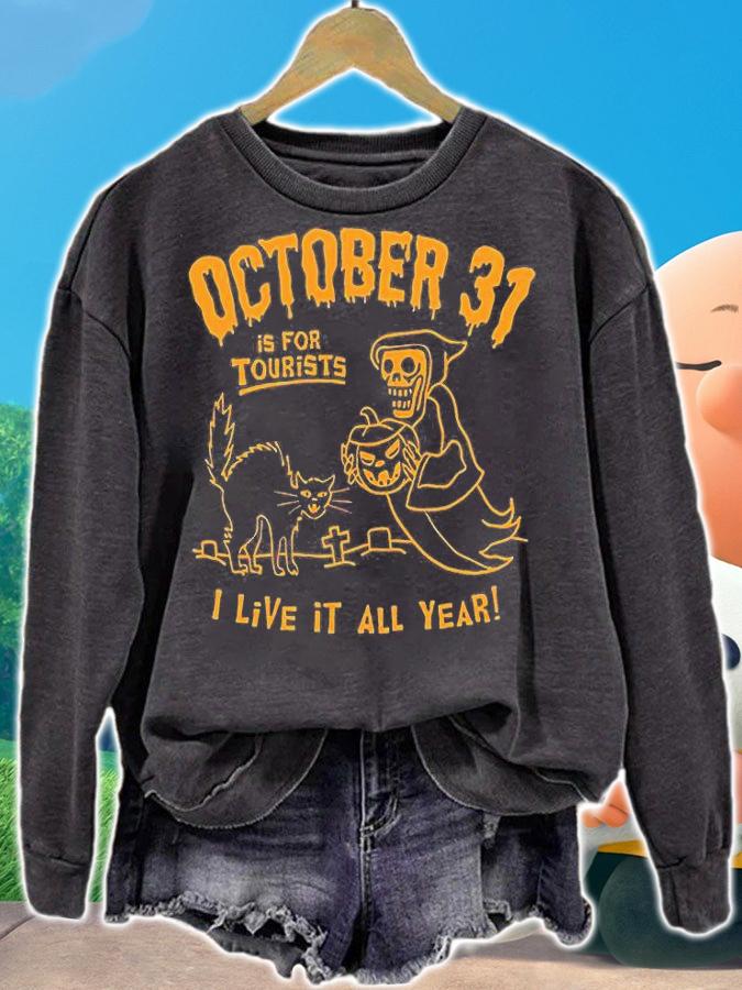 October 31 is for tourist I live it all year Halloween shirt sweatshirt