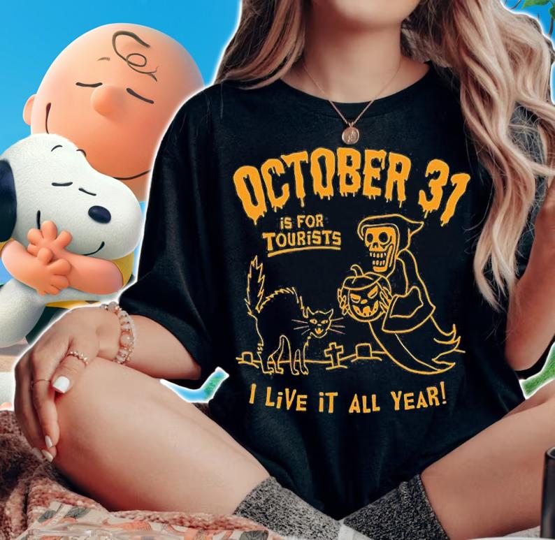 October 31 is for tourist I live it all year Halloween shirt woman shirt