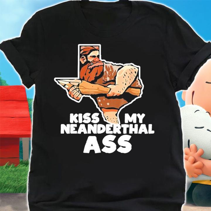 Texas kiss my neanderthal ass shirt shirt