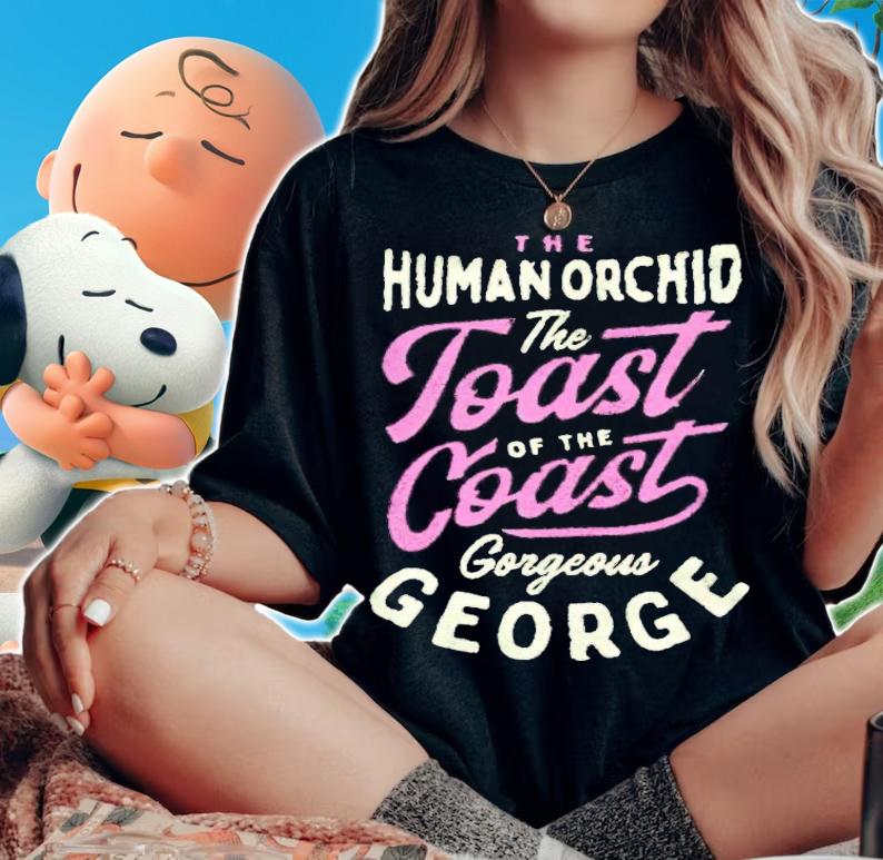The human orchid the toast of the coast gorgeous George shirt woman shirt