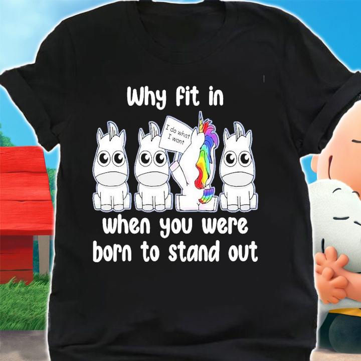 Unicorns why fit in when you were born to stand out t-shirt shirt