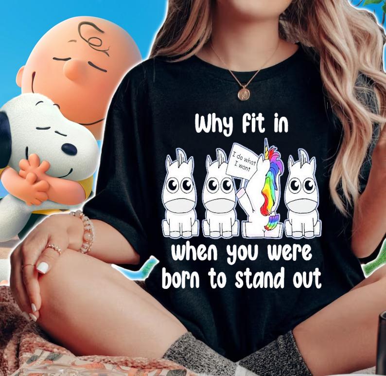 Unicorns why fit in when you were born to stand out t-shirt woman shirt