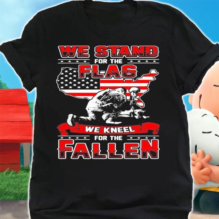 We stand for the Flag we kneel for the Fallen t-shirt shirt