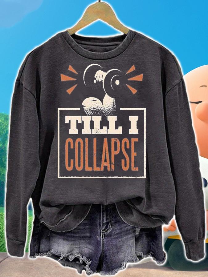 Till i collapse lifting motivation shirt sweatshirt