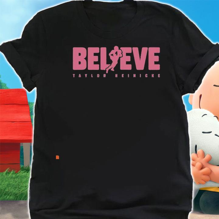 Taylor Heinicke Believe Shirt shirt
