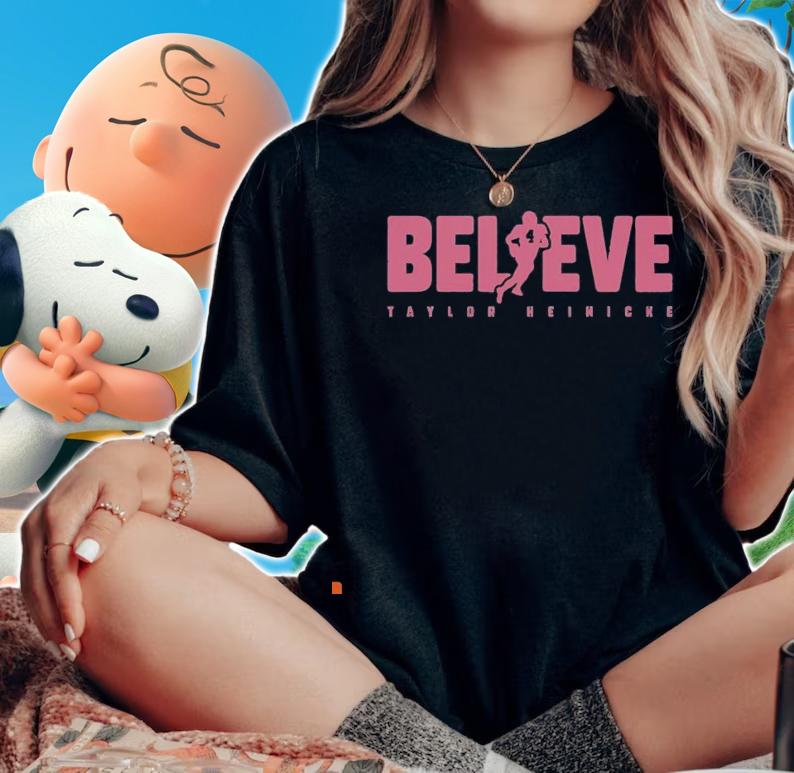 Taylor Heinicke Believe Shirt woman shirt