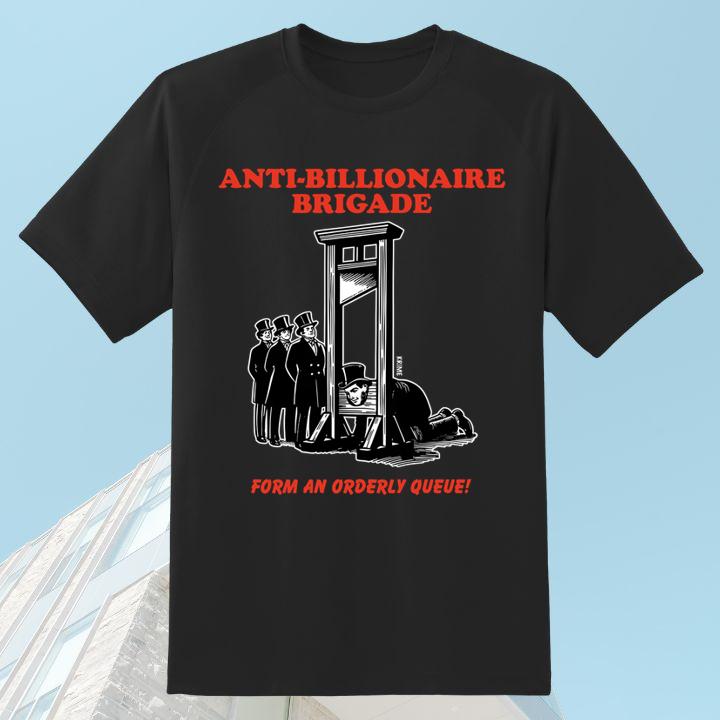 Anti-Billionaire Brigade Form An Orderly Queue Shirt