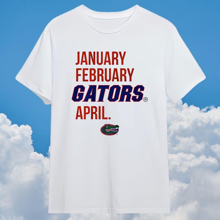 January February Gators April Florida Basketball Fans Playoff T-Shirt