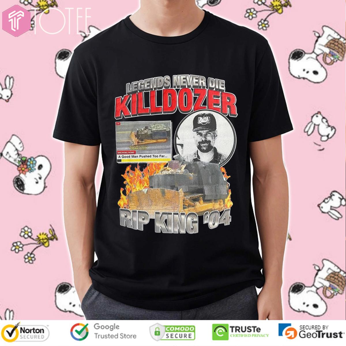 Legends Never Die Killdozer RIP King 04 Marvin Heemeyer T-Shirt