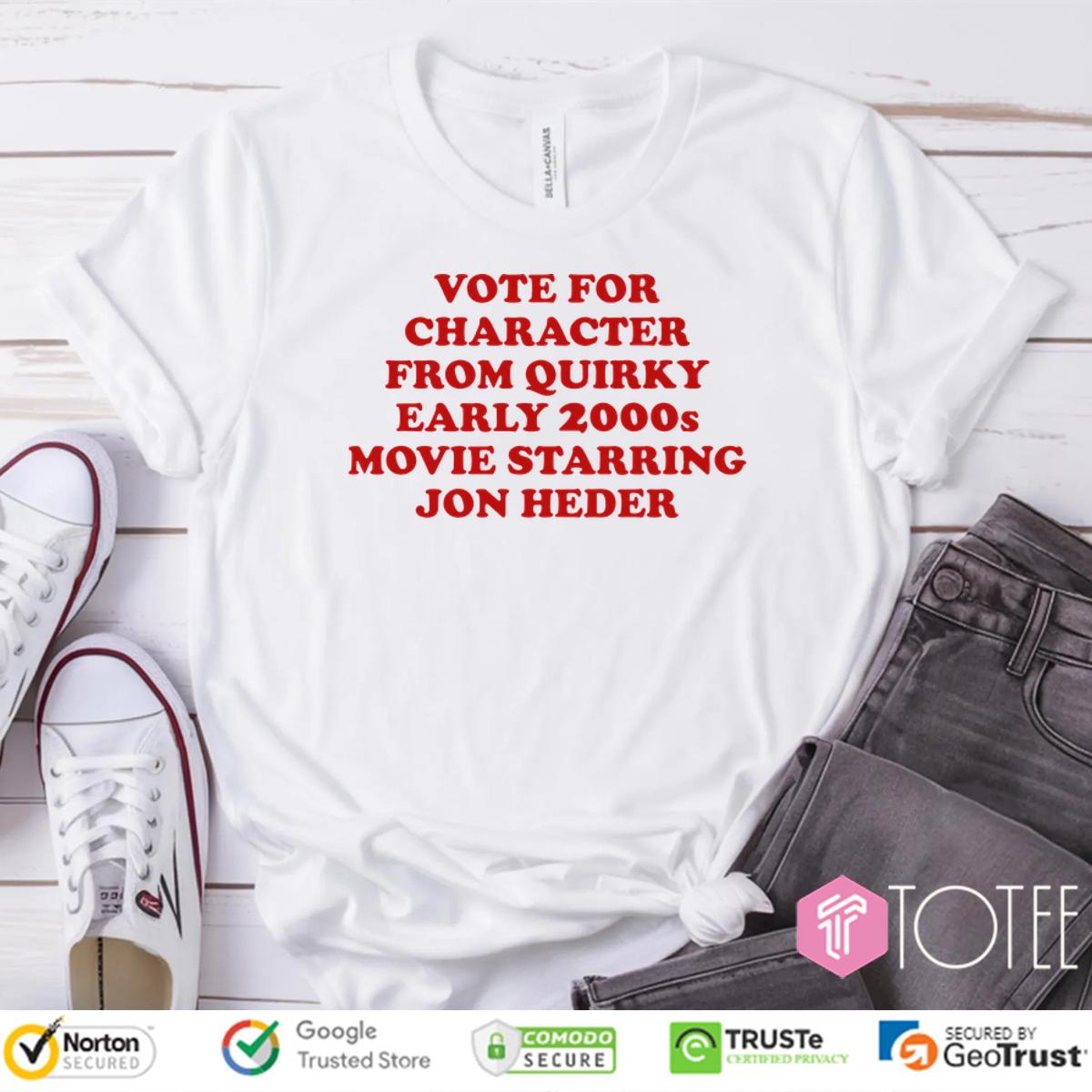 Vote For Character From Quirky Early 2000S Movie Starring Jon Heder Shirt