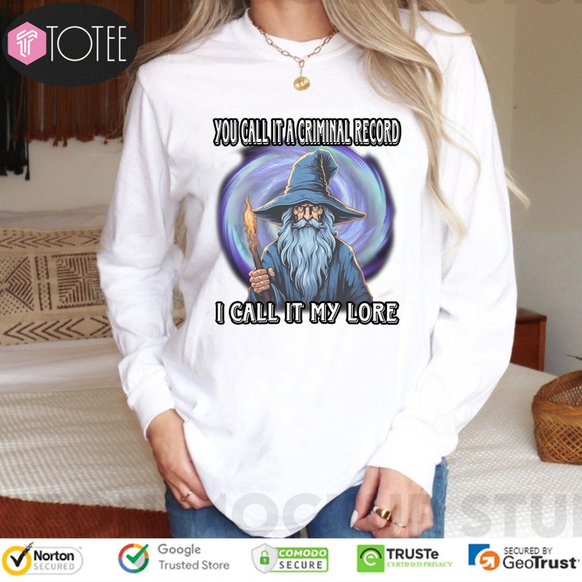 Wizard You Call It A Criminal Record I Call It My Lore Long Sleeve