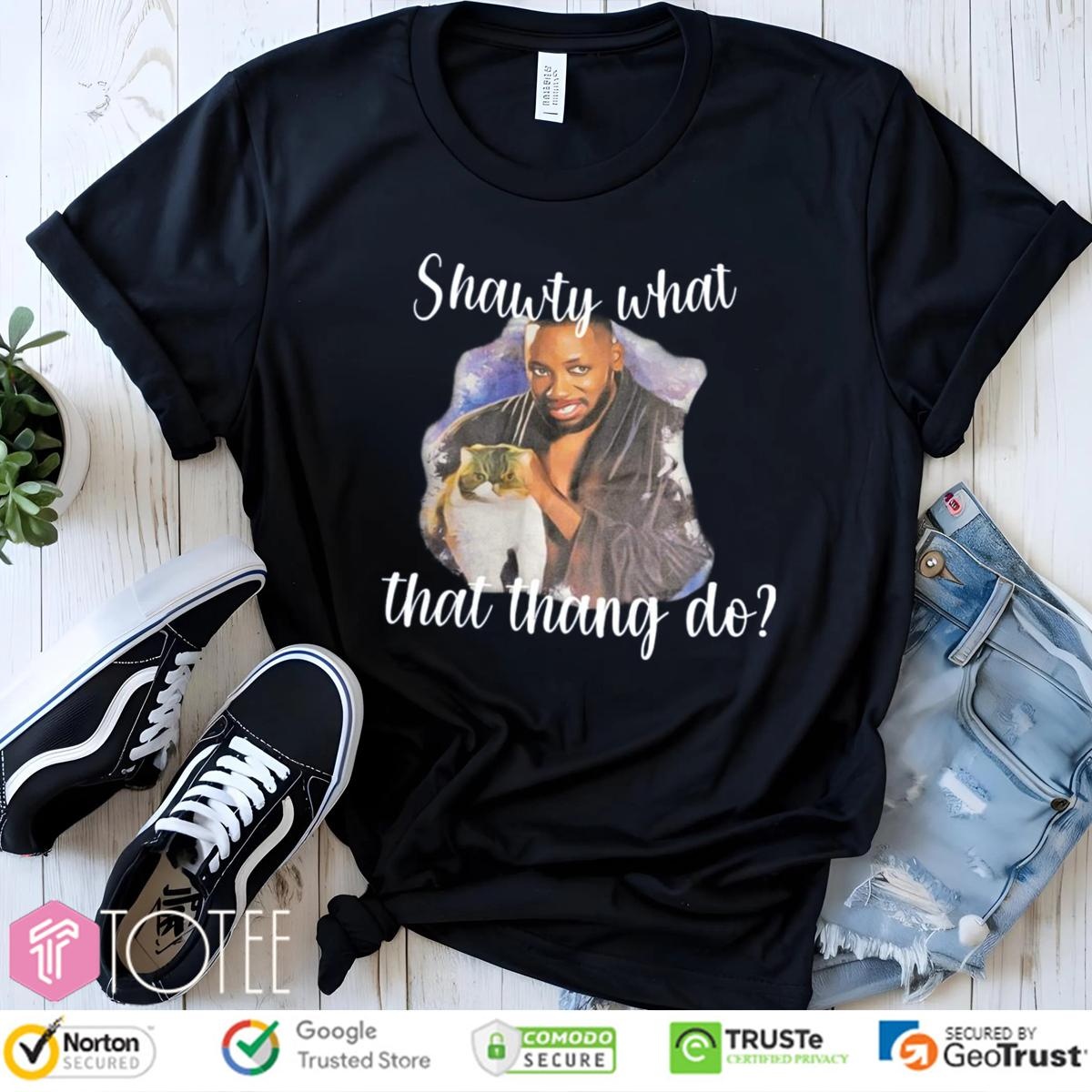 Winston And Ferguson Shawty What That Thang Do T-shirt