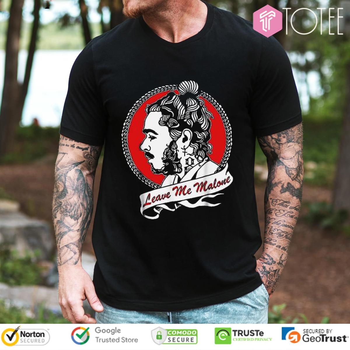 Post Leave Me Malone T-shirt