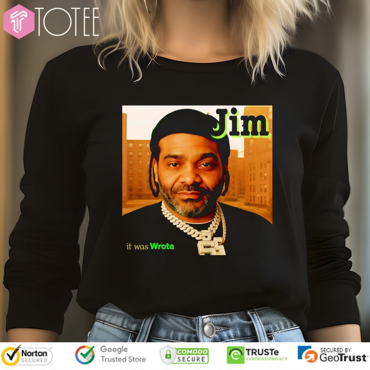 It Was Wrote Jim Meme Long Sleeve