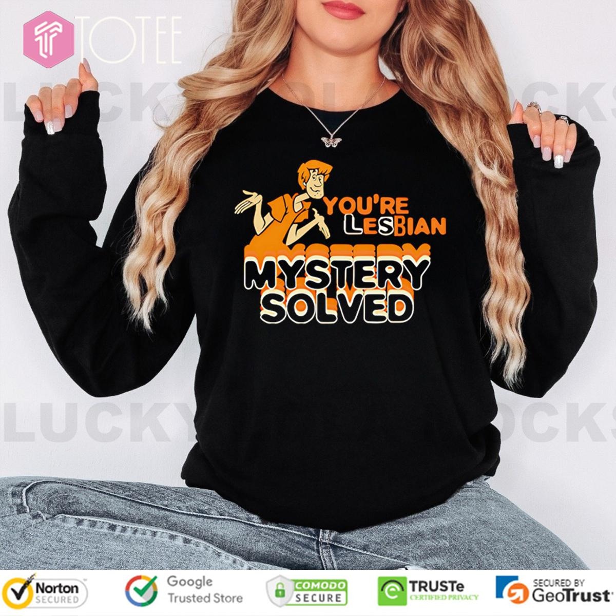 Scooby Doo Shaggy Youre Lesbian Mystery Solved Long Sleeve