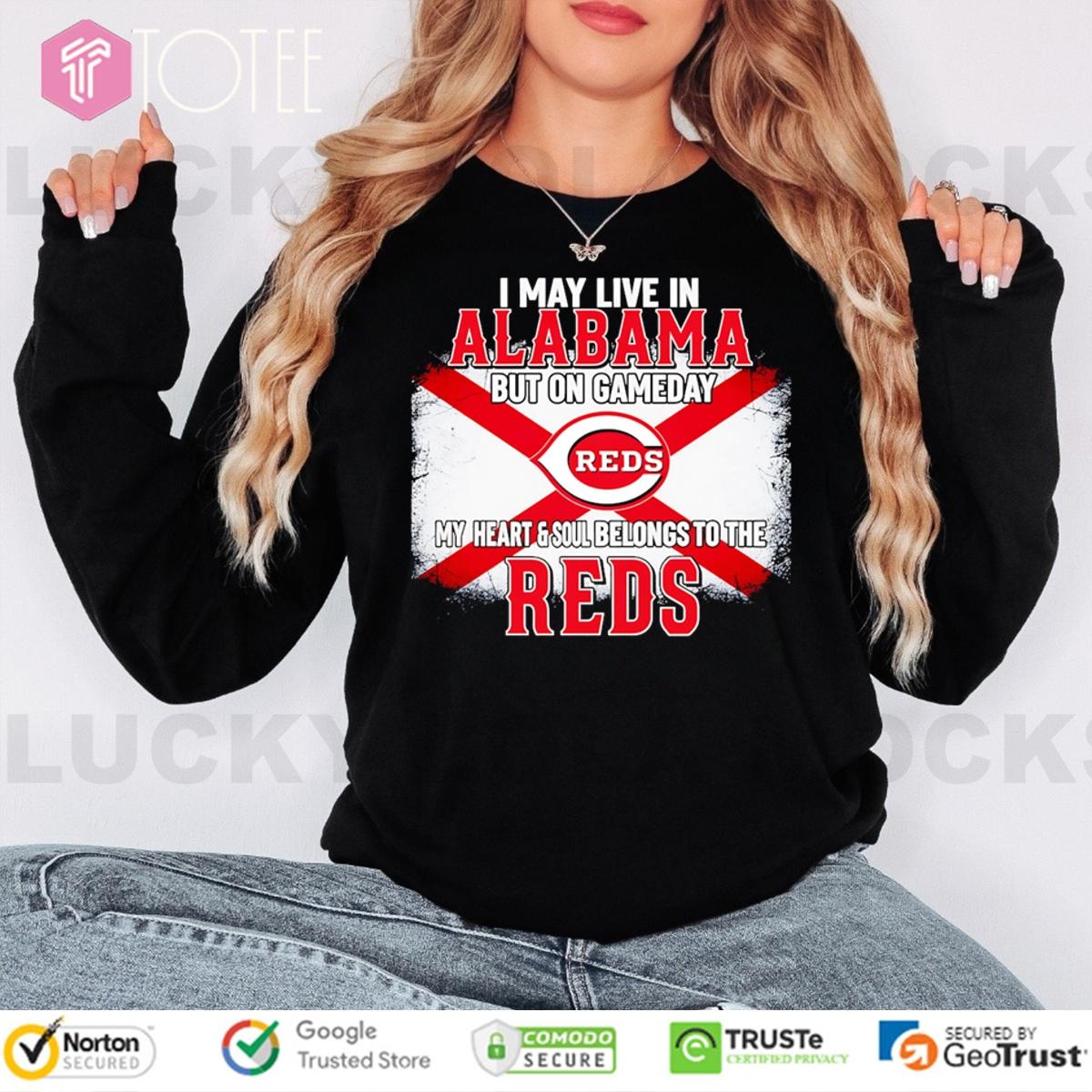 I May Live In Alabama But On Gameday My Heart & Soul Belongs To Cincinnati Reds Long Sleeve